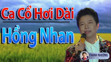 Ca Cổ Hơi Dài | Từ Làng Quê Nghèo Em Phụ Tình Anh Lên Trốn Thành Đô _ Hồng Nhan - NS Thanh Nhường