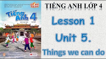 Tiếng Anh Lớp 4 [Mới 2023- 2024] GLOBAL SUCCESS .  Unit 5. THINGS WE CAN DO - LESSON 1.