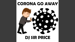 Corona Go Away