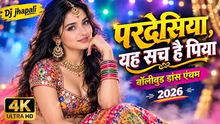 Pardesiya Yeh Sach Hai Piya | DJ Remix 2026 | Bollywood Dance Anthem | Dj Jhapali