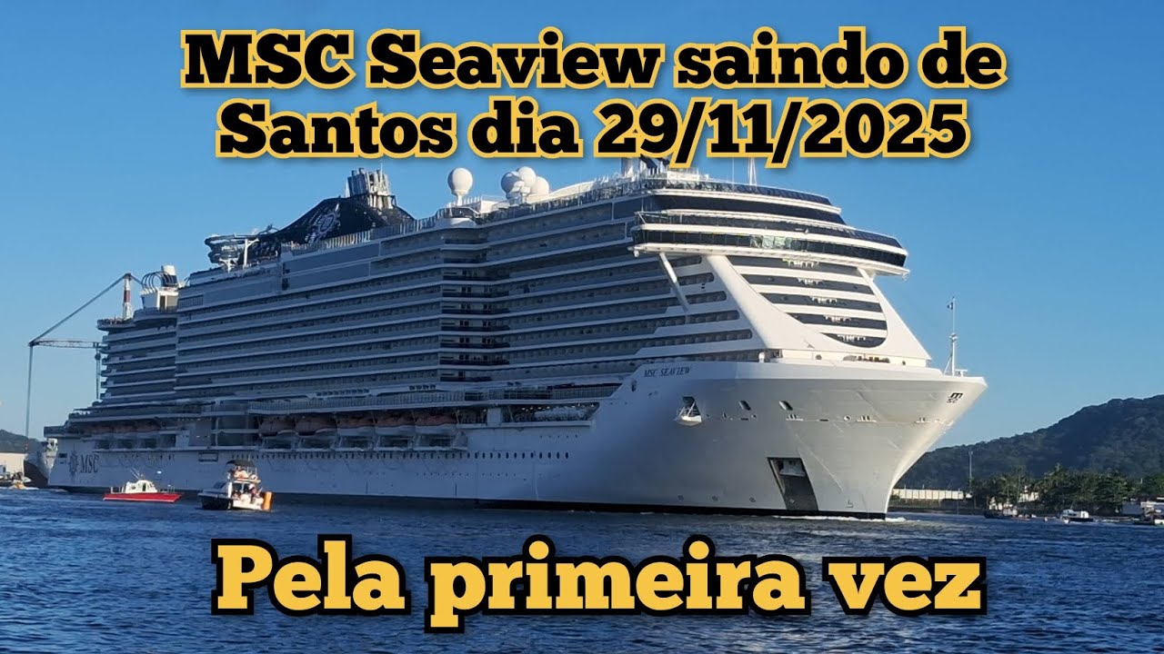 MSC Seaview saindo de Santos dia 29/11/2025 pela primeira vez!!!