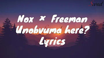 Nox - Unobvuma here lyrics ft Freeman