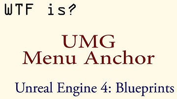 WTF Is? The Menu Anchor Widget in UMG