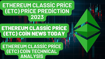 Ethereum Classic price (ETC) Price Prediction 2023 / ETC Coin News Today/ETC Coin Technical Analysis