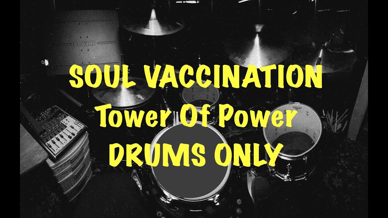 SOUL VACCINATION - TOWER OF POWER - DRUMS ONLY