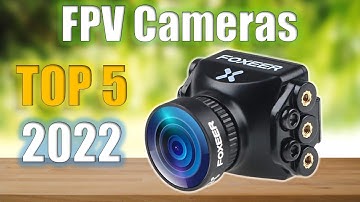 Best FPV Cameras 2022 : Top 5 FPV Cameras Reviews
