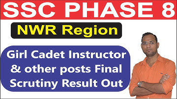 SSC Phase 8 Scrutiny Result NWR Region, Phase 8 Document Verification & Skill Test ER Region, GCI