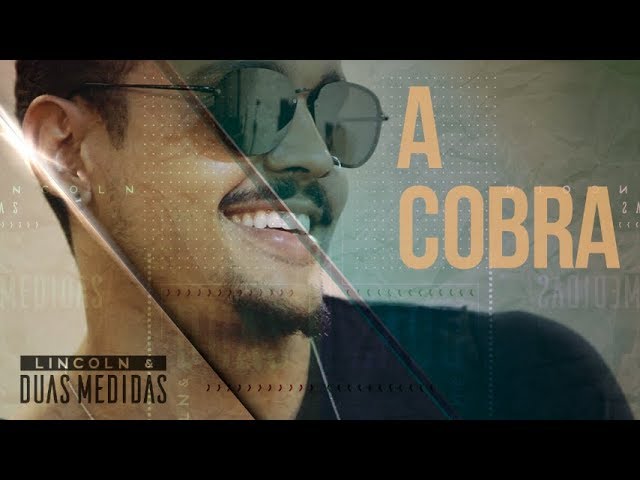 A COBRA  Discografia de LINCOLN & DUAS MEDIDAS - Palco MP3