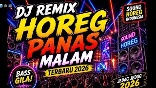 Download lagu HOREG PANAS MALAM | DJ REMIX DANGDUT FULL BASS TERBARU 🎶 SOUND HOREG INDONESIA