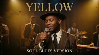 Yellow – Coldplay || Soul Blues Version (2000)