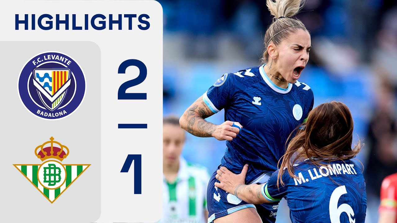 FC LEVANTE BADALONA 2 - 1 REAL BETIS FÉMINAS | RESUMEN LIGA F - YouTube