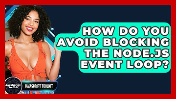 How Do You Avoid Blocking The Node.js Event Loop? - JavaScript Toolkit