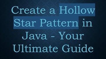Create a Hollow Star Pattern in Java - Your Ultimate Guide