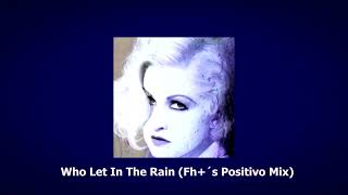 Who Let In The Rain (Fh+´s Positivo Mix)