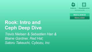 Rook: Intro and Ceph Deep Dive - Travis Nielsen, Sebastien Han, Blaine Gardner & Satoru Takeuchi