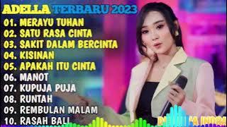 OM ADELLA TERBARU 2024 🎵 MERAYU TUHAN - SATU RASA CINTA - SAKIT DALAM BERCINTA - KISINAN - RASAH BAL