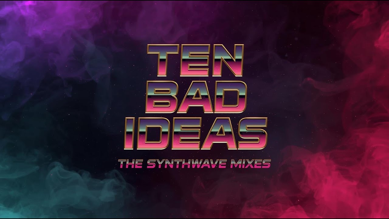 MinX Ten Bad Ideas - The Synthwave Mixes (16 songs)
