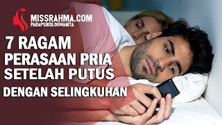7 Ragam Perasaan Pria Setelah Putus Dengan Selingkuhan, Tak Selamanya Selingkuh itu Indah
