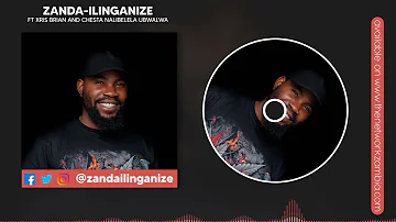 Zanda ilinganize ft Chester & Xris Brian  – Nalibelela Ubwalwa