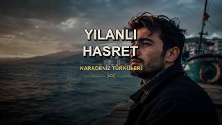 Yılanlı Hasret Karadeniz Türküleri Anadolu Türküleri Ezgileri