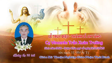 Lễ Truy Điệu & Thánh Lễ An Táng cụ Vincente Trần Xuân Trường | Giáo xứ Thuận Nghiệp - Gp  Thái Bình