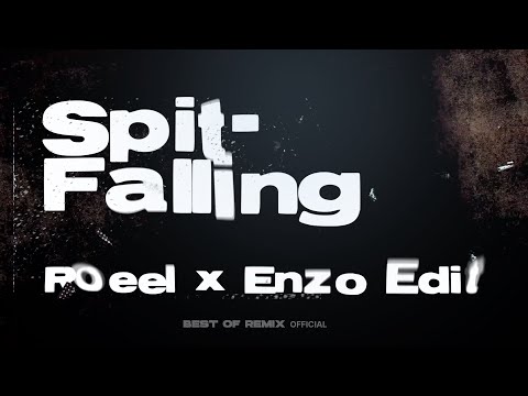 Spit - Falling ( Roeel x Enzo Edit ) 2025