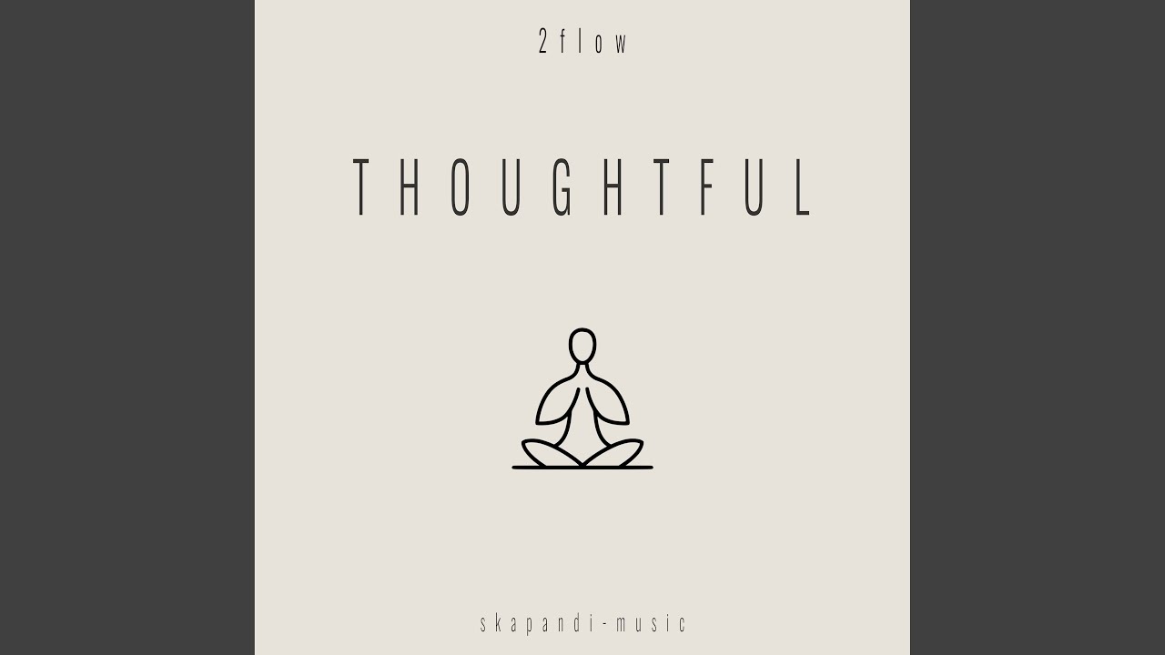 Watch Thoughtful on YouTube Watch Thoughtful on YouTube