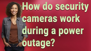 How do security cameras work during a power outage?
