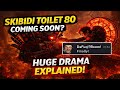 SKIBIDI TOILET 80 SOON? HUGE DRAMA EXPLAINED!