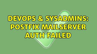 DevOps & SysAdmins: postfix mailserver auth failed Content