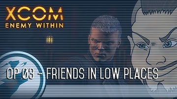 XCOM Enemy Within: EP03 - Friends in Low Places