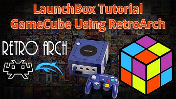 Nintendo GameCube Using RetroArch - LaunchBox Tutorials
