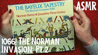 ASMR | Pt 2 - 1066: Norman Conquest of Britain Illustrated by the Bayeux Tapestry! Whispered