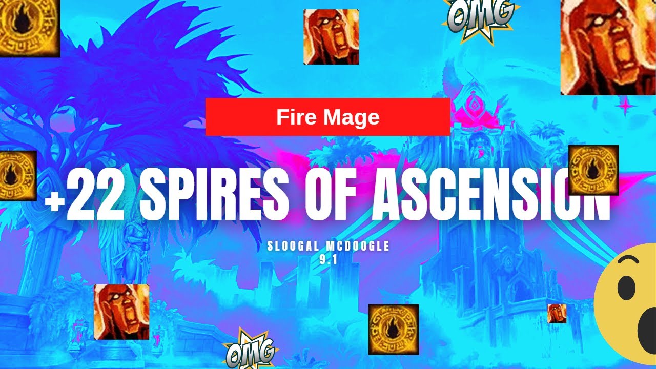 Shadowlands 9.1.5 Fire Mage Mythic Plus +22 Spires Of Ascension - YouTube