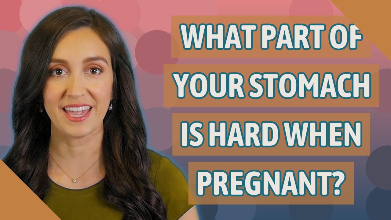 what-part-of-your-stomach-is-hard-when-pregnant-youtube