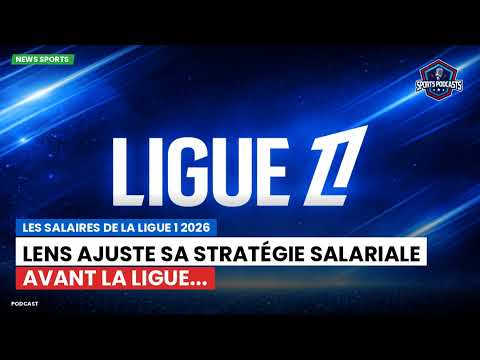 Video Les salaires de la Ligue 1 2026 : Lens ajuste sa stratégie salariale avant la Ligue...