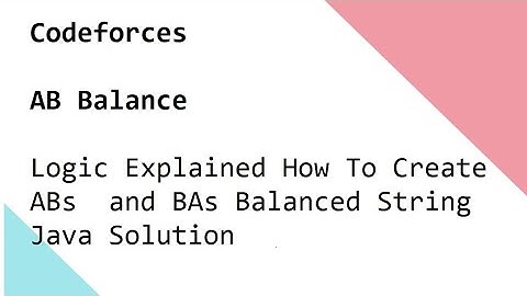 Codeforces   AB Balance   Logic Explained How To Create ABs  and BAs Balanced String   Java Solution
