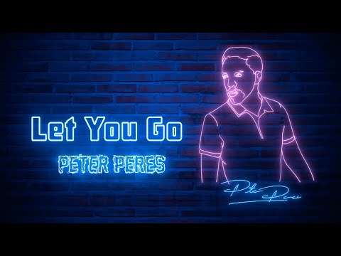 Capa de Peter Peres - Let You Go (Official Lyric Video)