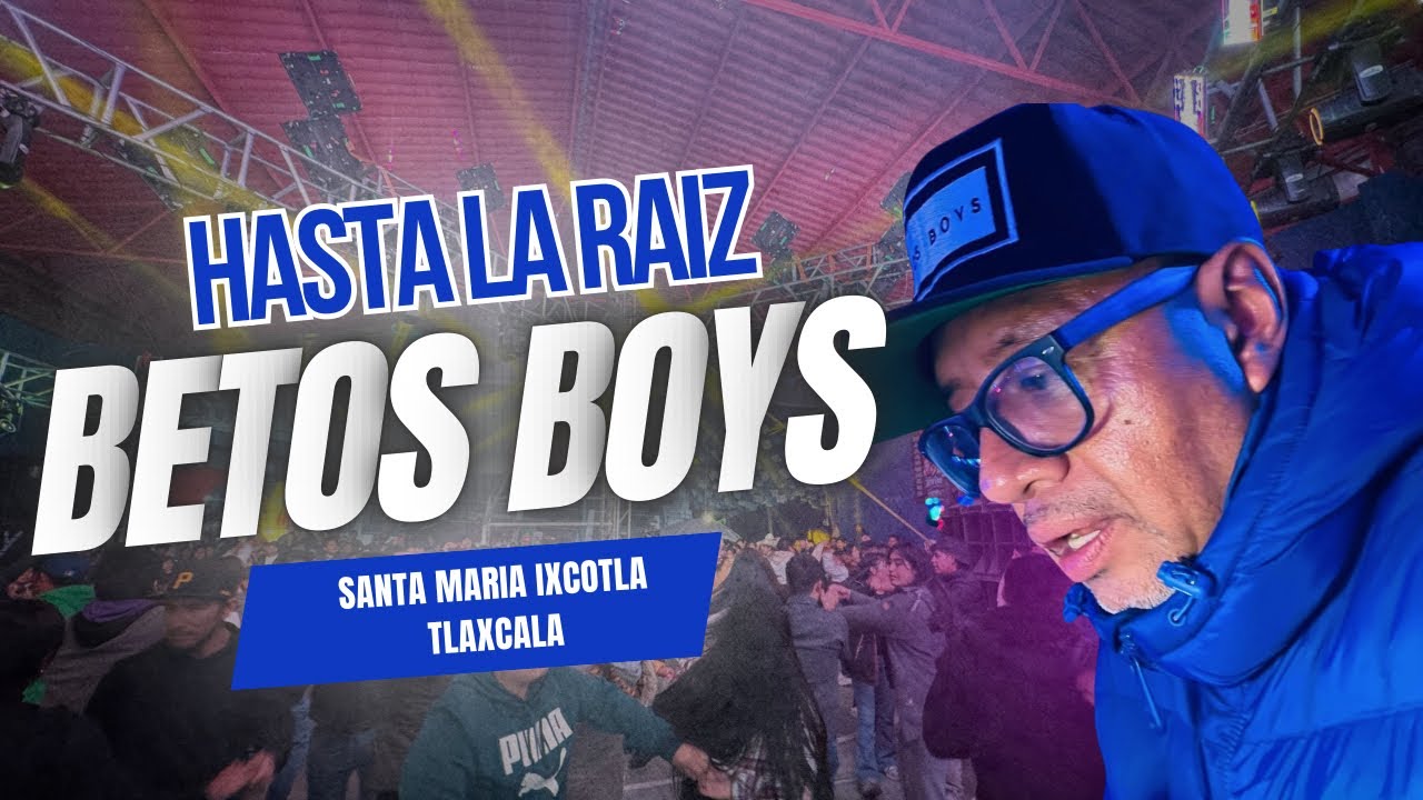 TEMA DE ESTRENO HASTA LA RAÍZ Betos Boys en Santa María Ixcotla Tlax 