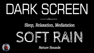 Soft Rain Sounds for Sleeping, Relaxation & Meditation | Dark Screen Nature Sounds by Rain Black Screen 28,475 views 2 weeks ago 11 hours, 11 minutes