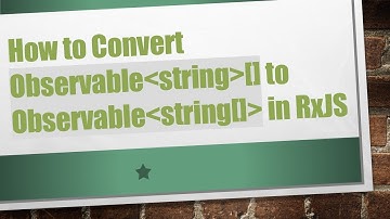 How to Convert Observable string [] to Observable string[]  in RxJS