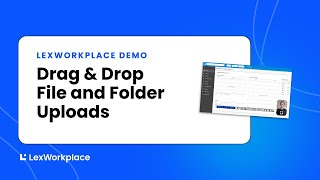 Drag & Drop File and Folder Uploads | LexWorkplace Demo