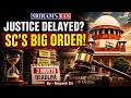 Supreme Court Reserved Judgments | Why Judges Can’t Delay Orders Anymore | SC’s Big Warning to HC