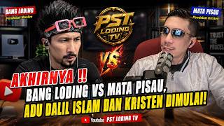 LIVE 🔴 AKHIRNYA‼️ BANG LODING VS MATA PISAU, ADU DALIL ISLAM DAN KRISTEN DIMULAI! | PST LODING TV