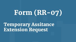 How do I complete the Temporary Assistance Extension Request Form (RR-07) Guide