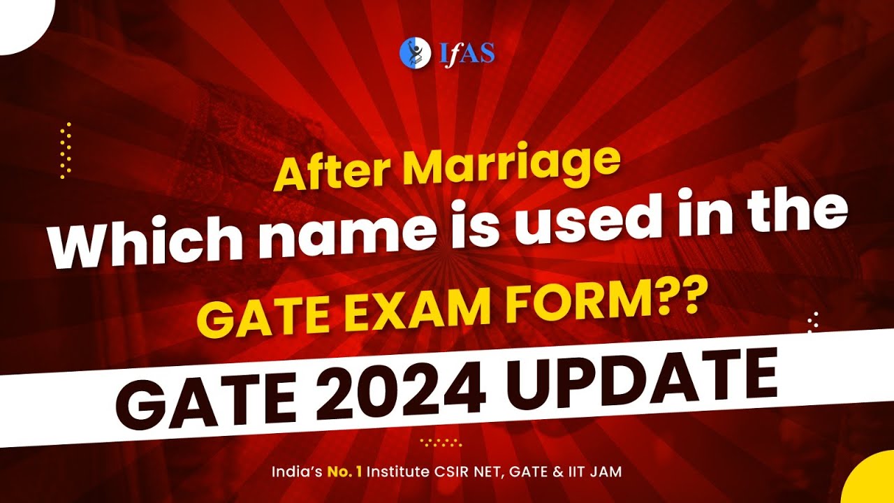 GATE 2024 : After marriage which name is used in GATE Exam Form