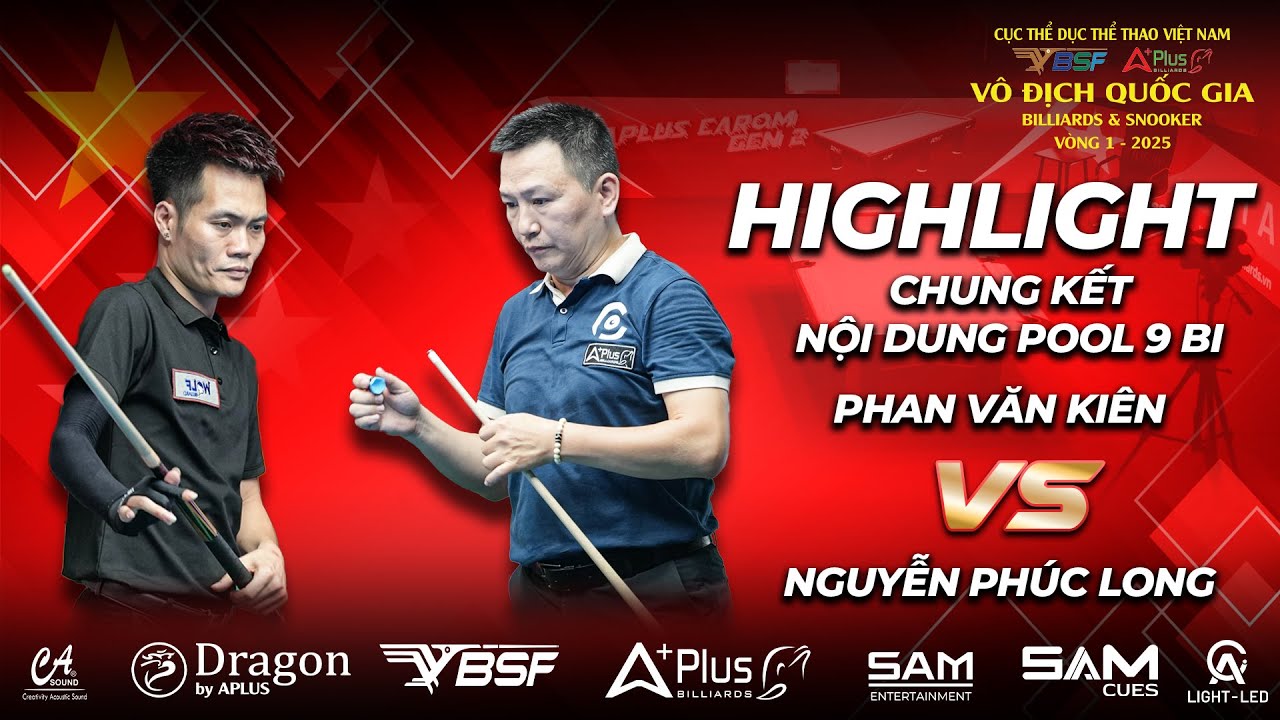 HIGHLIGHT CHUNG KẾT PHAN VĂN KIÊN - NGUYỄN PHÚC LONG - VÒNG 1 GIẢI VÔ ĐỊCH QUỐC GIA 2025 POOL 9 BI.