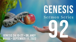 Genesis 92. “God Answers Prayer.” Dr. Andy Woods. 9-11-22. Genesis 24:10-27. Genesis 24 10 27
