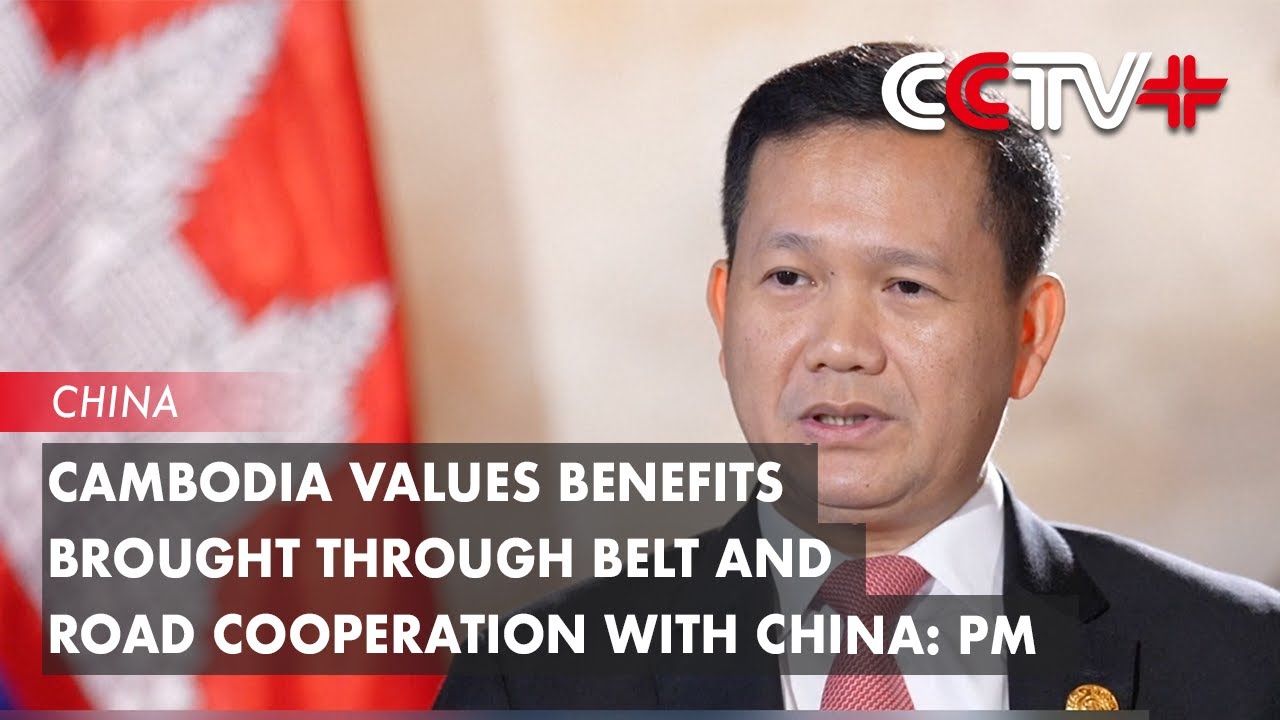 Cambodia Values Benefits Brought through Belt and Road Cooperation with ...