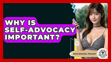 Why Is Self-Advocacy Important? - High School Toolkit